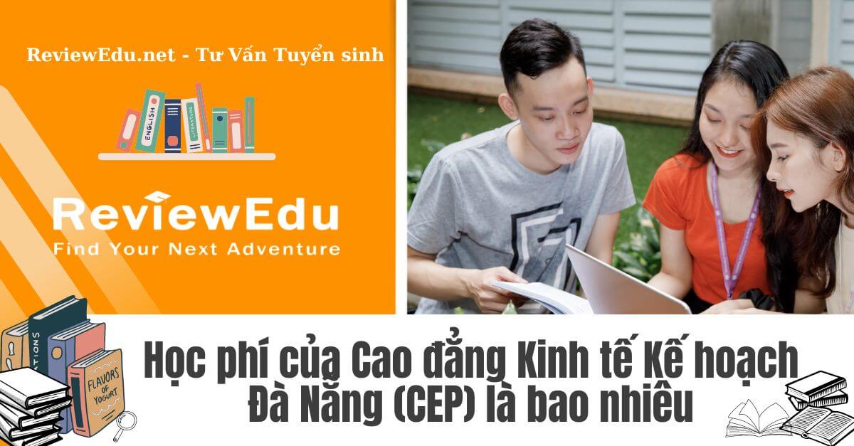 Học phí của Cao đẳng Kinh tế Kế hoạch Đà Nẵng (CEP)