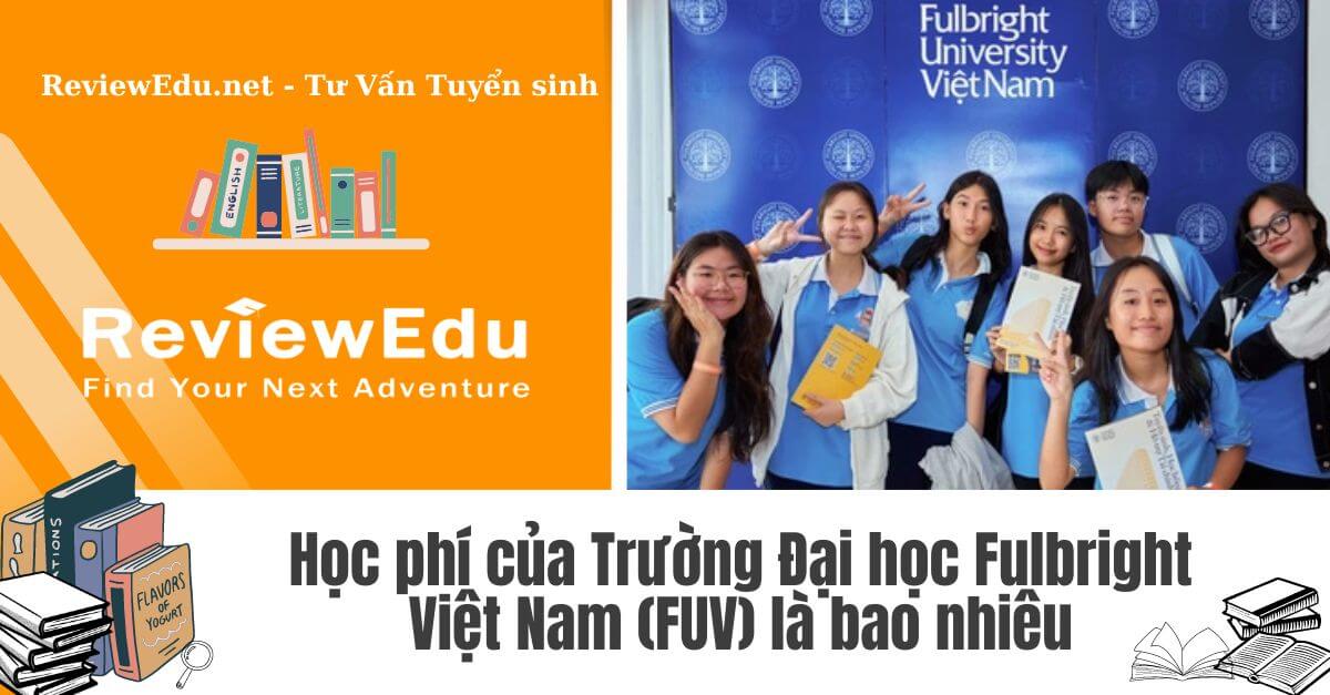 Học phí Trường Đại học Fulbright Việt Nam