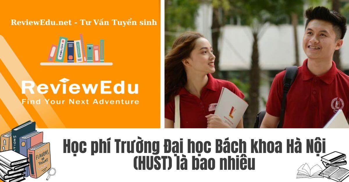 Học phí Trường Đại học Bách khoa Hà Nội (HUST)
