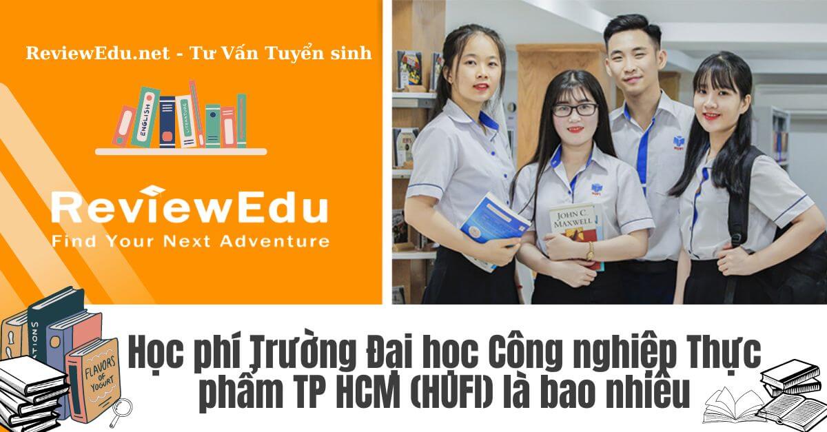 Học phí Trường Đại học Công nghiệp Thực phẩm TP HCM (HUFI)