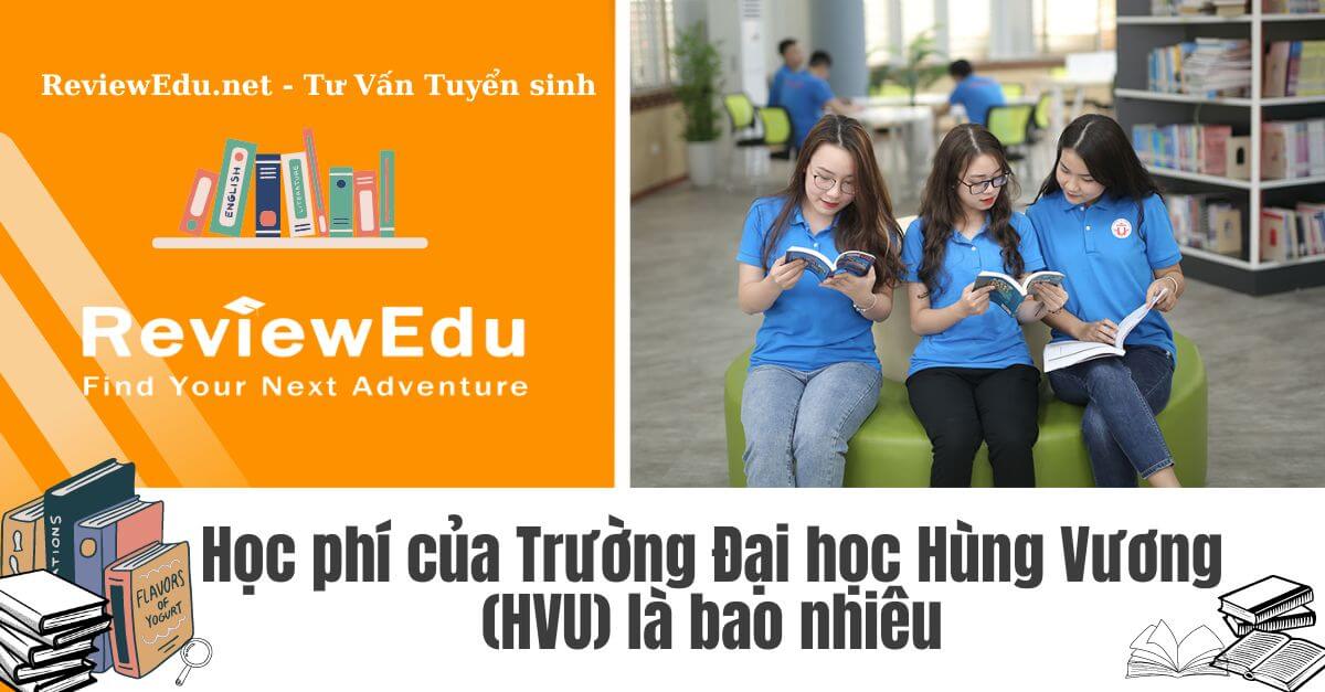 Học phí của Trường Đại học Hùng Vương (HVU)