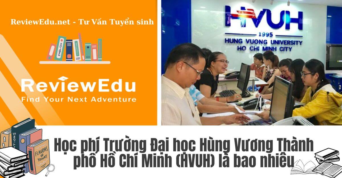Học phí Trường Đại học Hùng Vương Thành phố Hồ Chí Minh (HVUH)