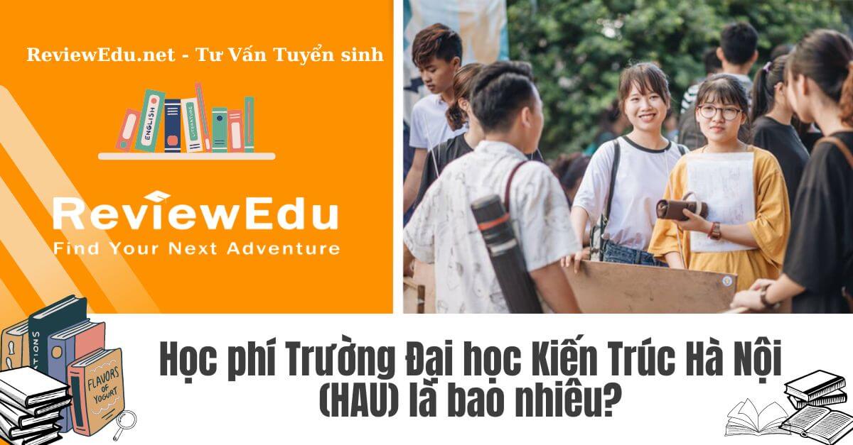 Học phí Trường Đại học Kiến Trúc Hà Nội (HAU)