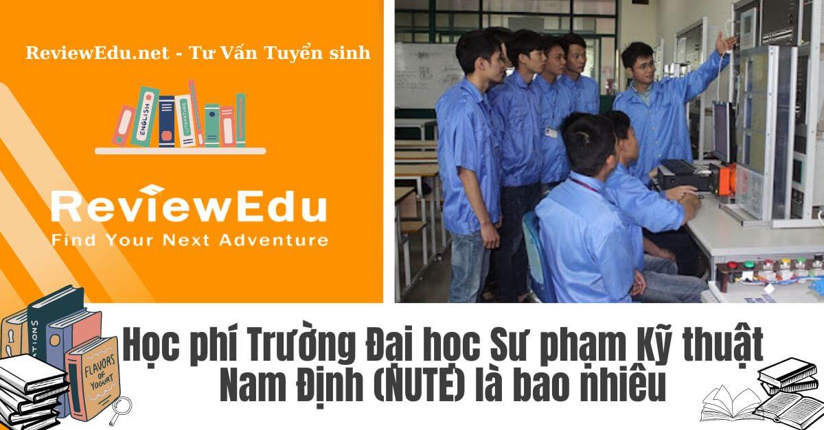 Học phí Trường Đại học Sư phạm Kỹ thuật Nam Định (NUTE)
