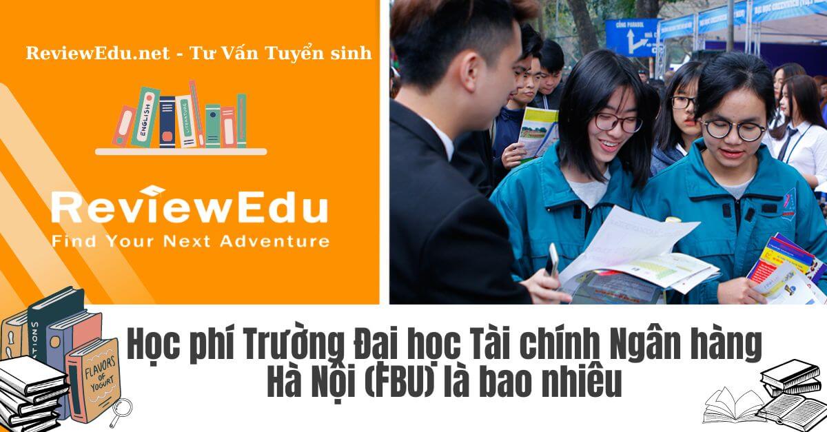 Học phí Trường Đại học Tài chính Ngân hàng Hà Nội (FBU)