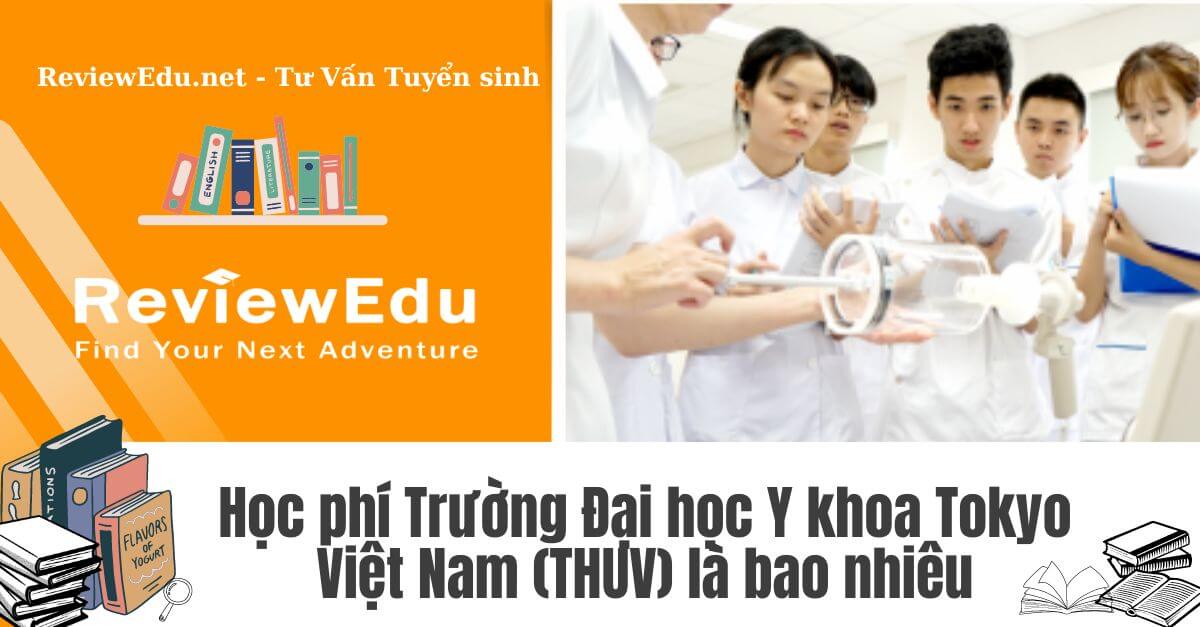 Học phí Trường Đại học Y khoa Tokyo Việt Nam (THUV)