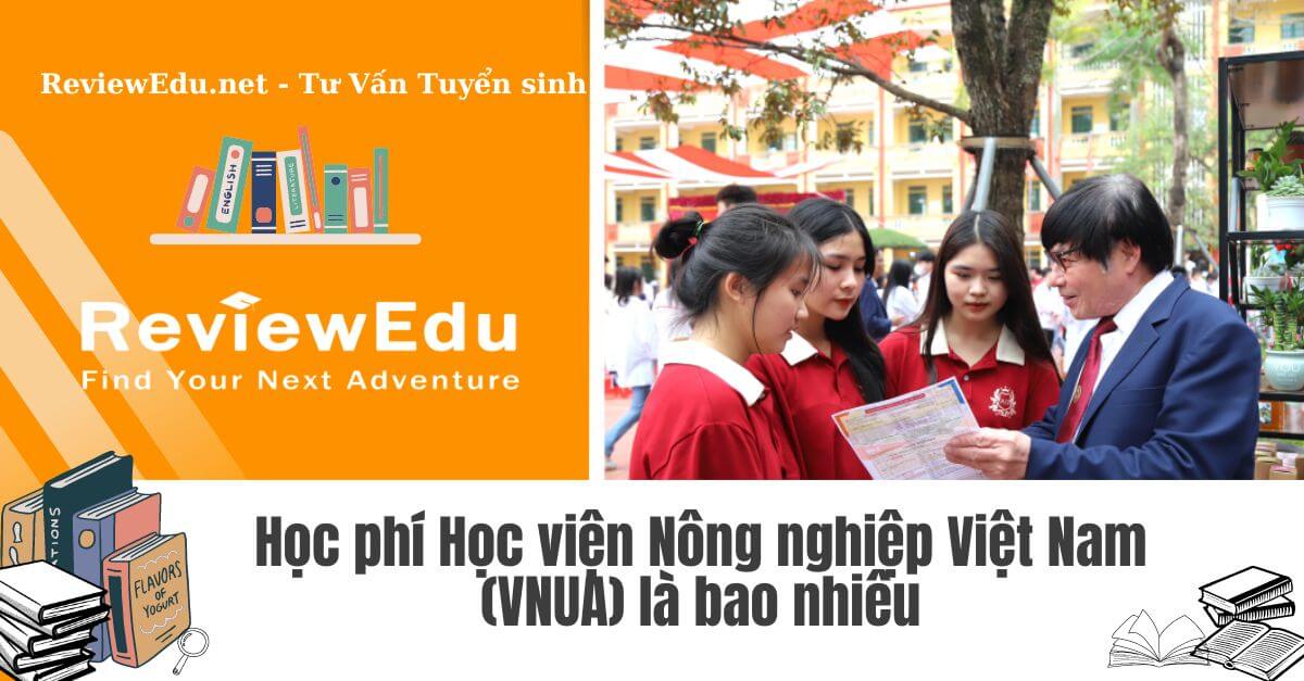 Học phí Học viện Nông nghiệp Việt Nam (VNUA) là bao nhiêu
