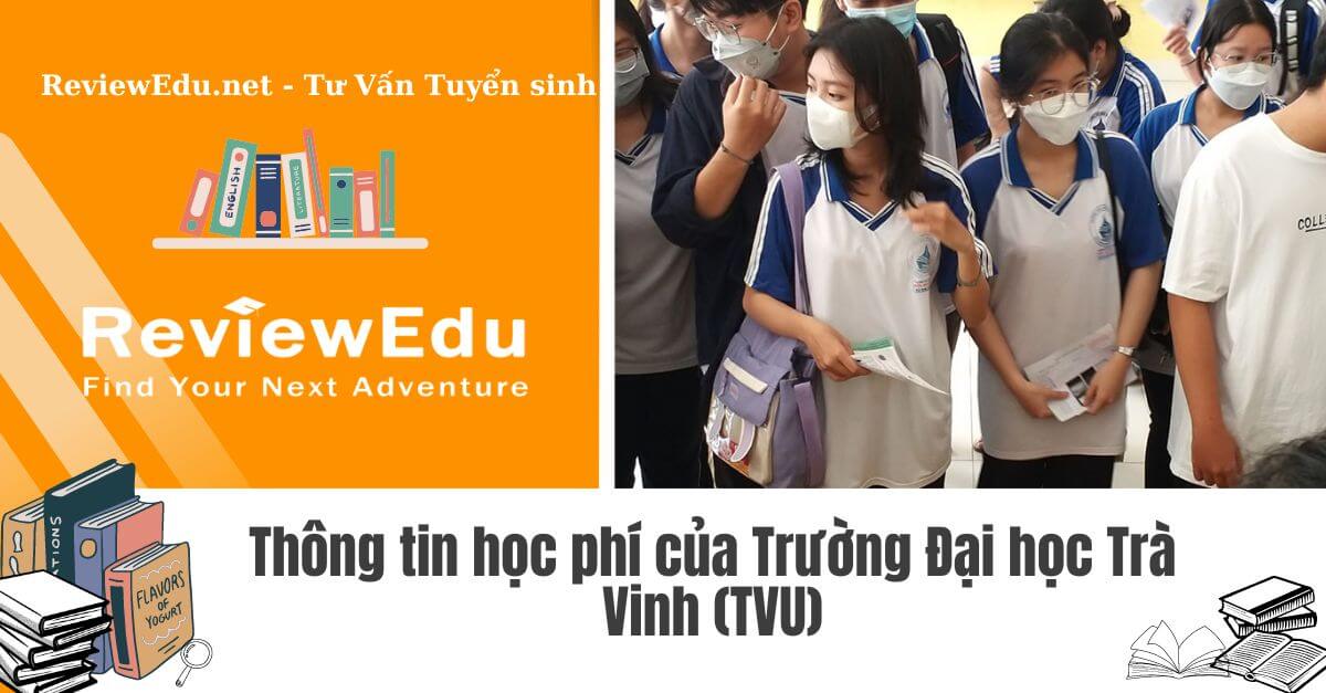 Học phí của Trường Đại học Trà Vinh (TVU) là bao nhiêu