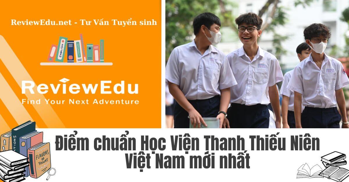 Điểm chuẩn Học Viện Thanh Thiếu Niên Việt Nam