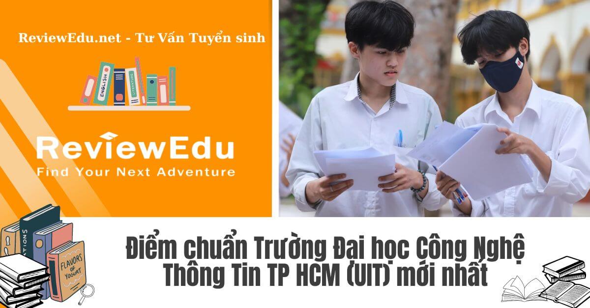 Điểm chuẩn Trường Đại học Công Nghệ Thông Tin TP HCM (UIT)