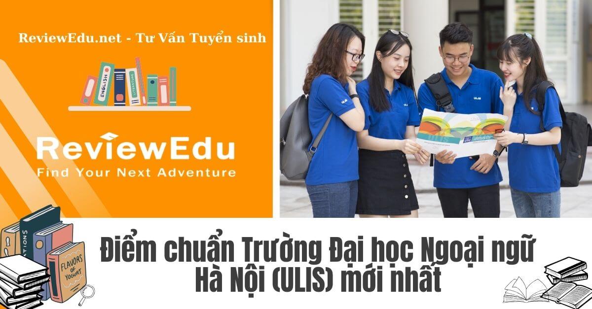 Điểm chuẩn của Trường Đại học Ngoại ngữ Hà Nội (ULIS)