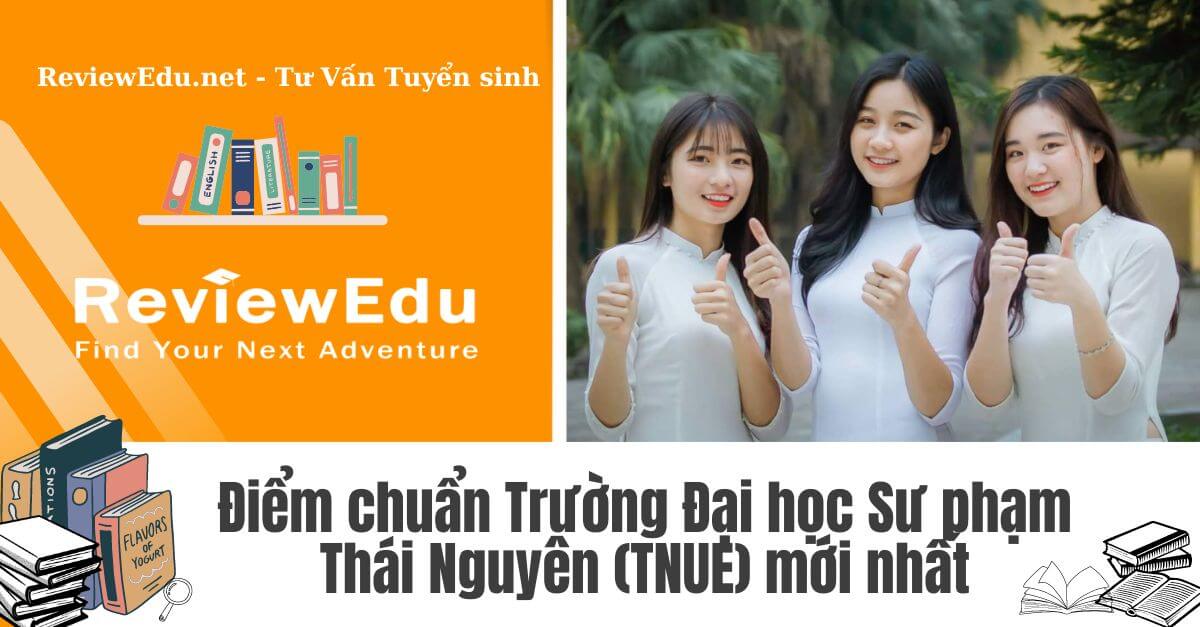 Điểm chuẩn Đại học Sư Phạm Thái Nguyên
