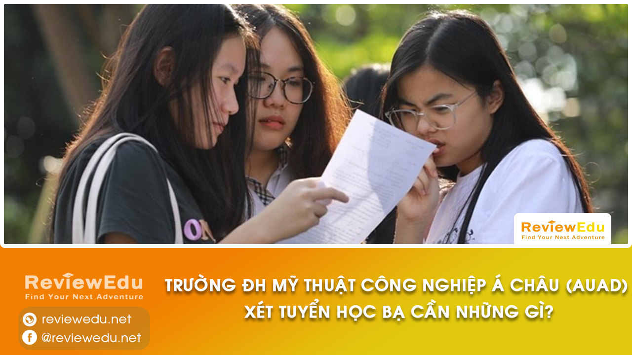 Đại học Mỹ thuật Công nghiệp Á Châu xét học bạ