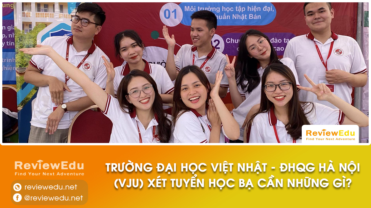 Đại học Việt Nhật xét tuyển học bạ