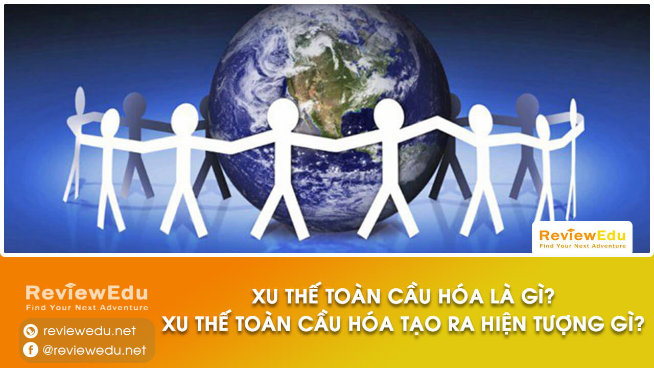 xu thế toàn cầu hóa tạo ra hiện tượng gì