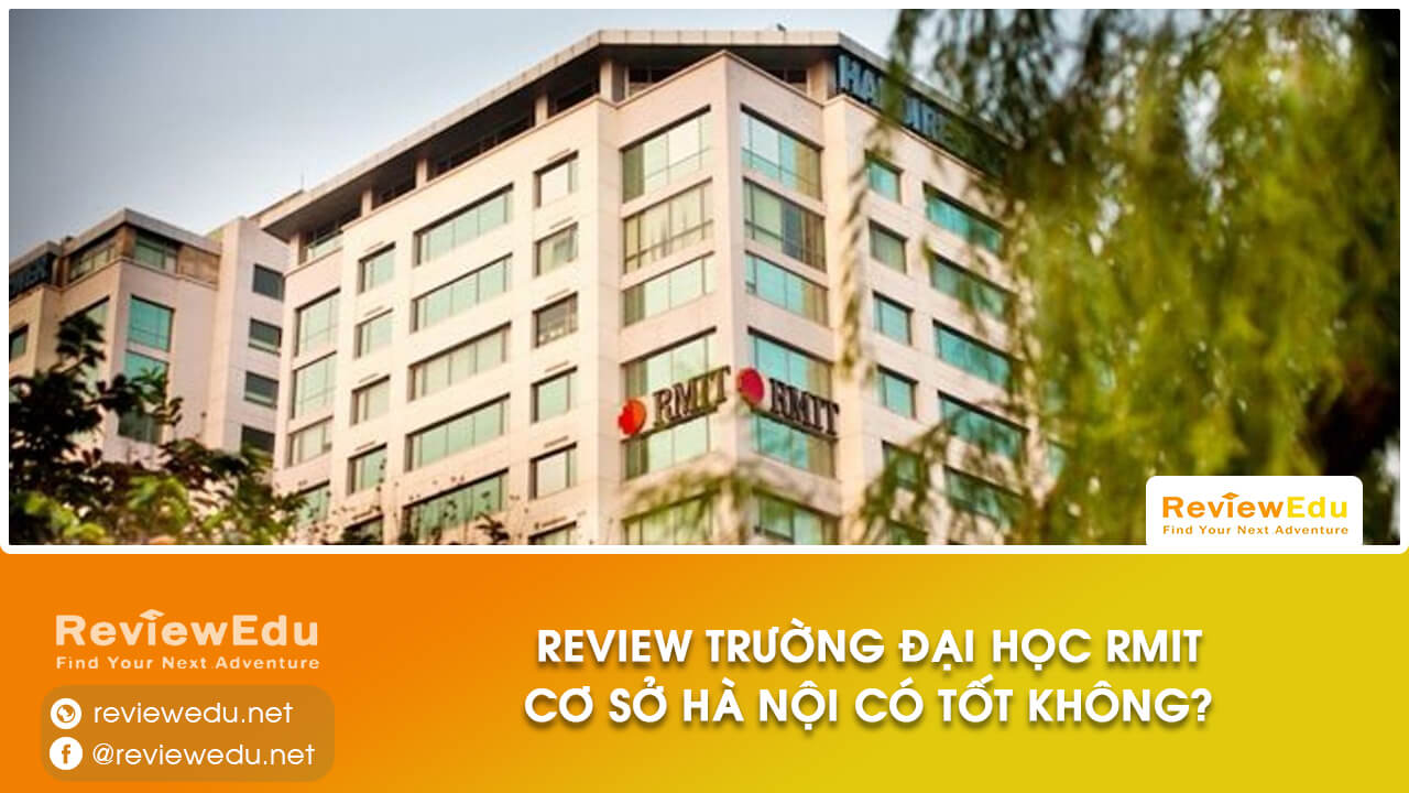 Review Trường Đại học Rmit cơ sở Hà Nội có tốt không?