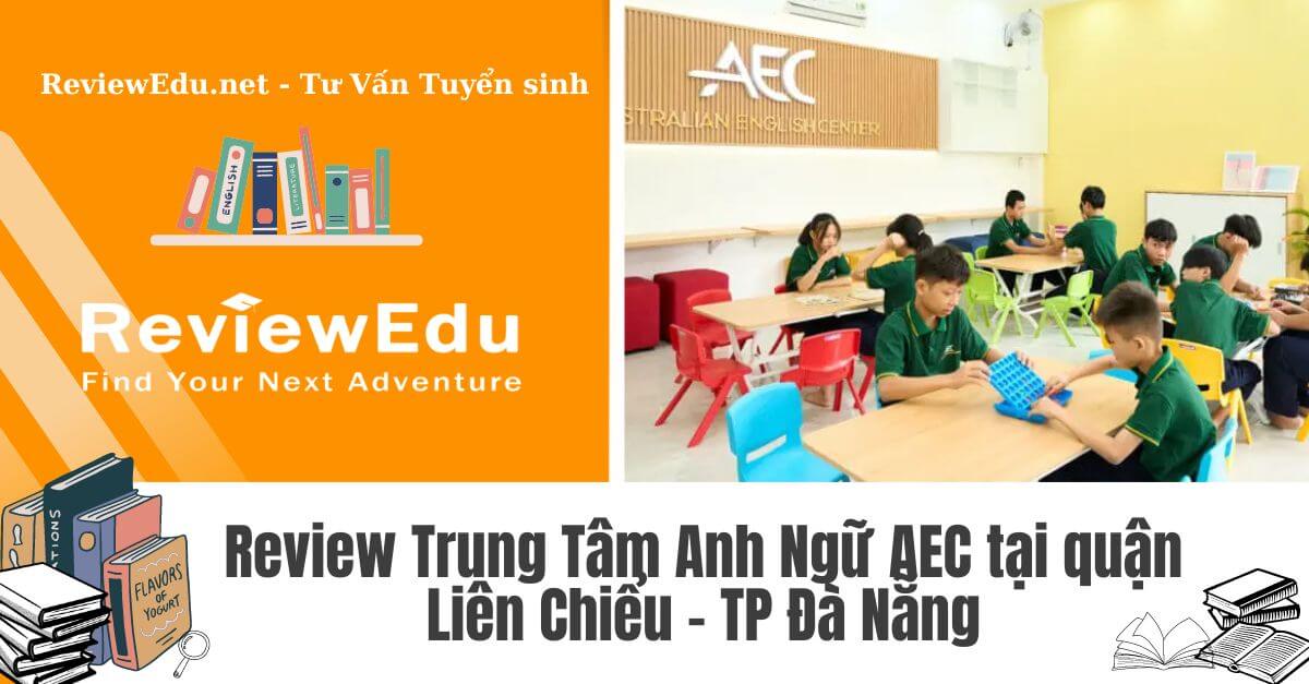 Review Trung Tâm Anh Ngữ AEC quận Liên Chiểu - Đà Nẵng