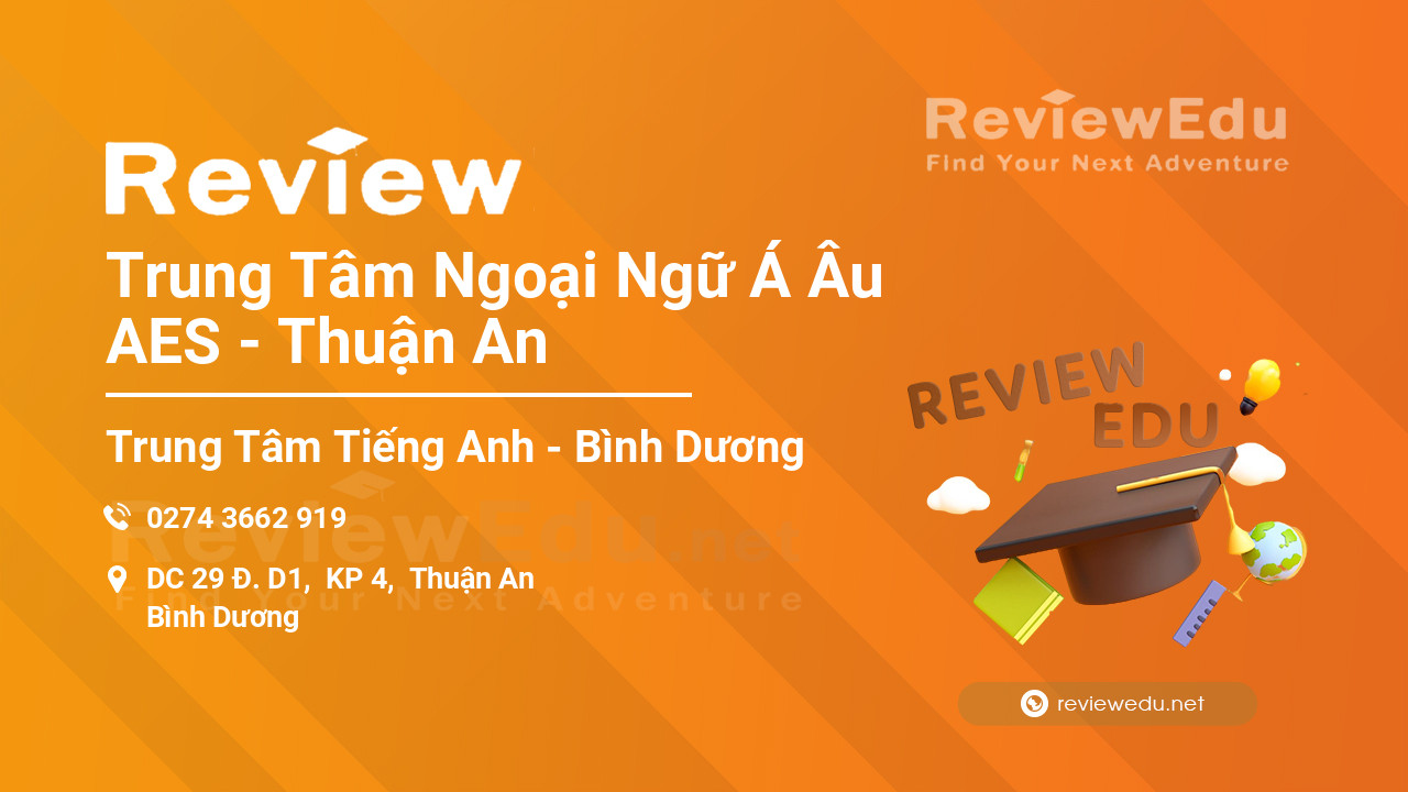 Review Trung Tâm Ngoại Ngữ Á Âu AES - Thuận An