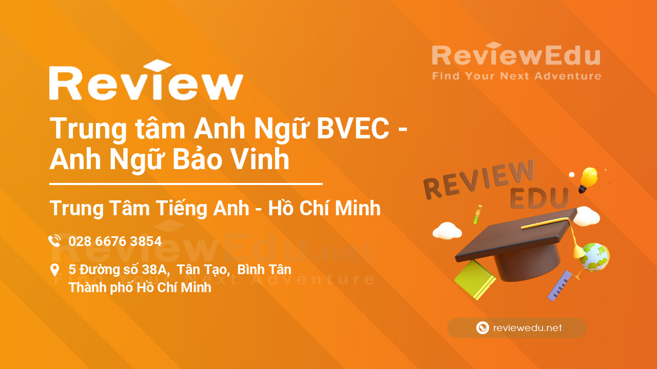 Review Trung tâm Anh Ngữ BVEC - Anh Ngữ Bảo Vinh