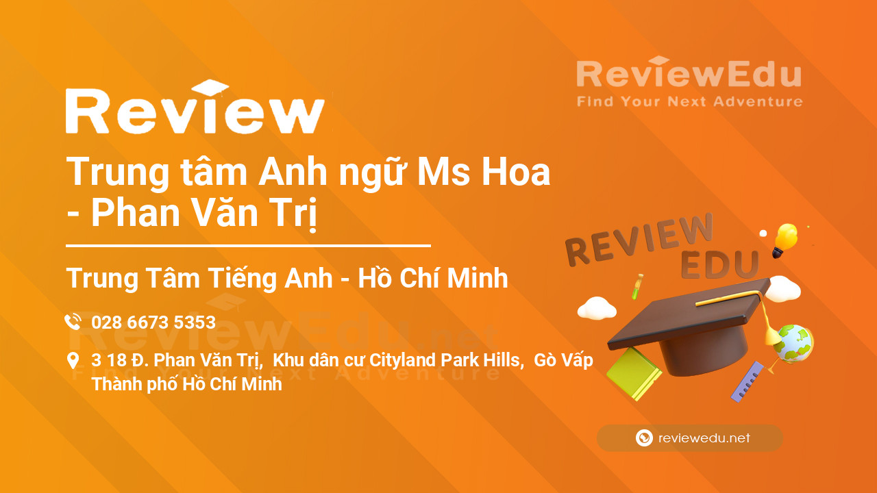 Review Trung tâm Anh ngữ Ms Hoa - Phan Văn Trị