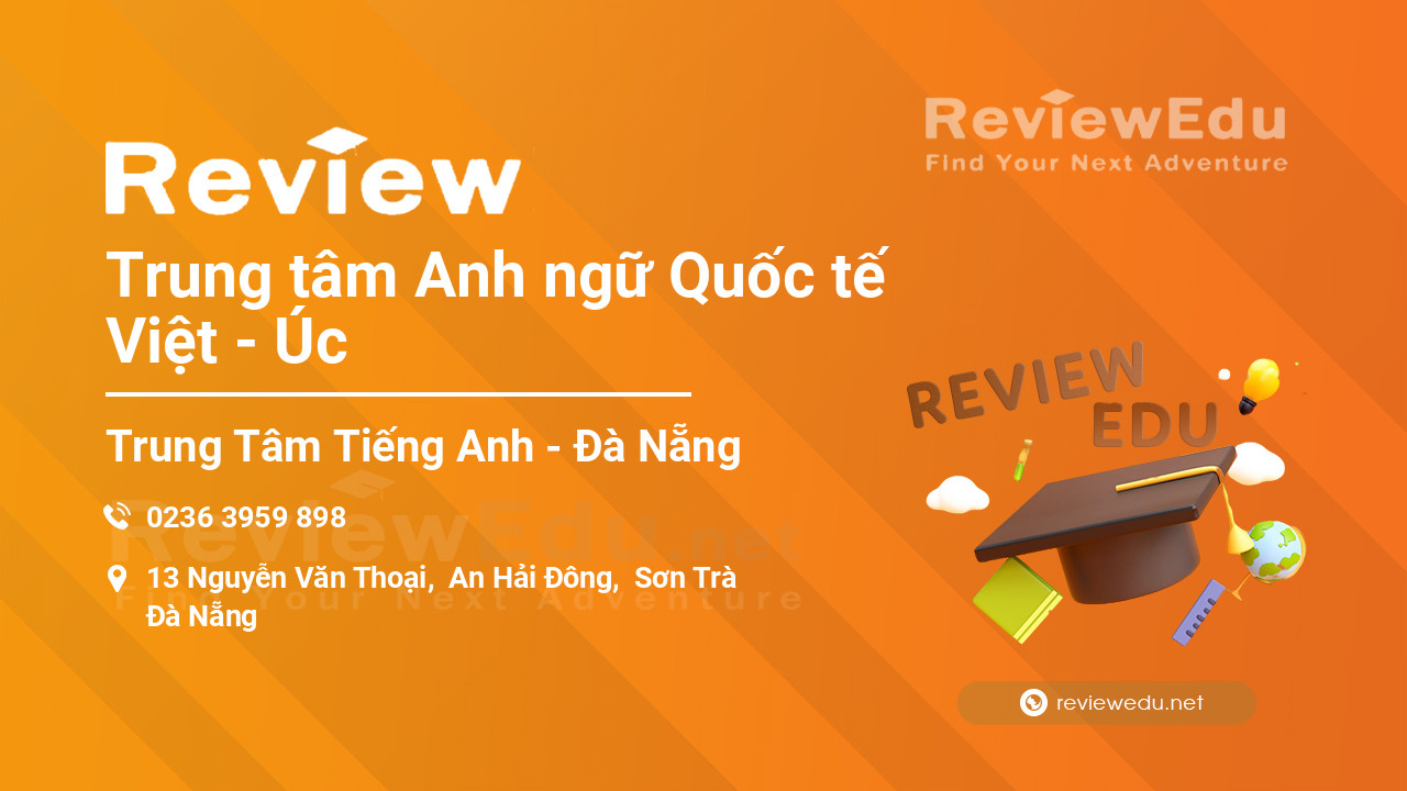 Review Trung tâm Anh ngữ Quốc tế Việt - Úc