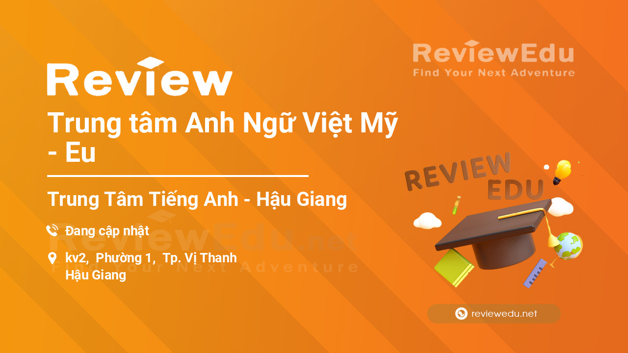 Review Trung tâm Anh Ngữ Việt Mỹ - Eu