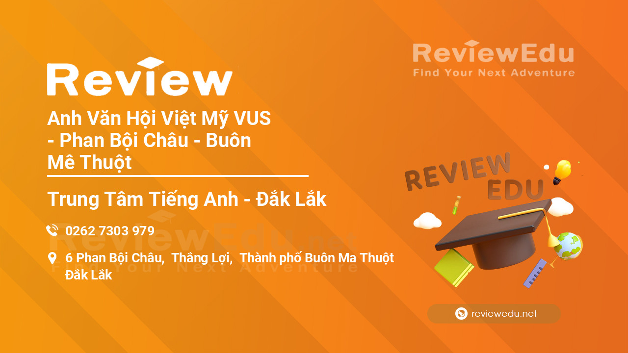 Review Anh Văn Hội Việt Mỹ VUS - Phan Bội Châu - Buôn Mê Thuột