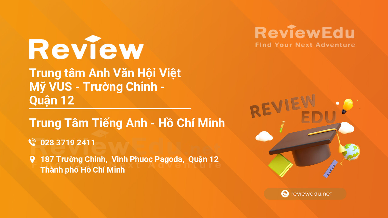 Review Trung tâm Anh Văn Hội Việt Mỹ VUS - Trường Chinh - Quận 12
