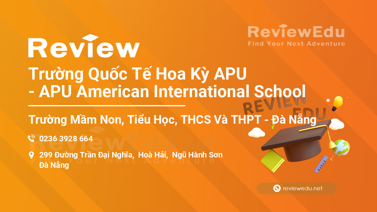 Review Trường Quốc Tế Hoa Kỳ APU - APU American International School