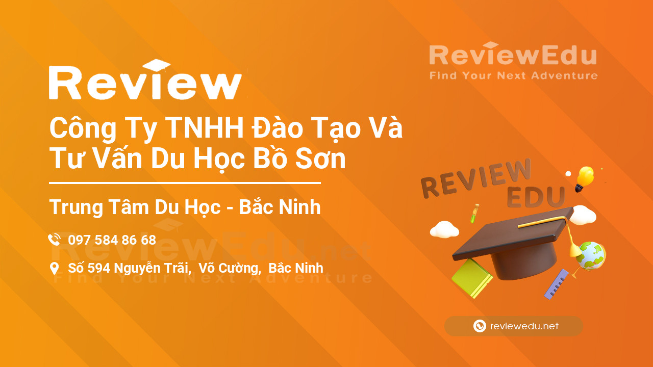 Review Công Ty TNHH Đào Tạo Và Tư Vấn Du Học Bồ Sơn