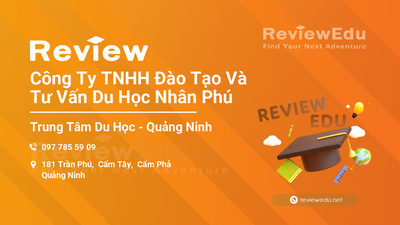 Review Công Ty TNHH Đào Tạo Và Tư Vấn Du Học Nhân Phú