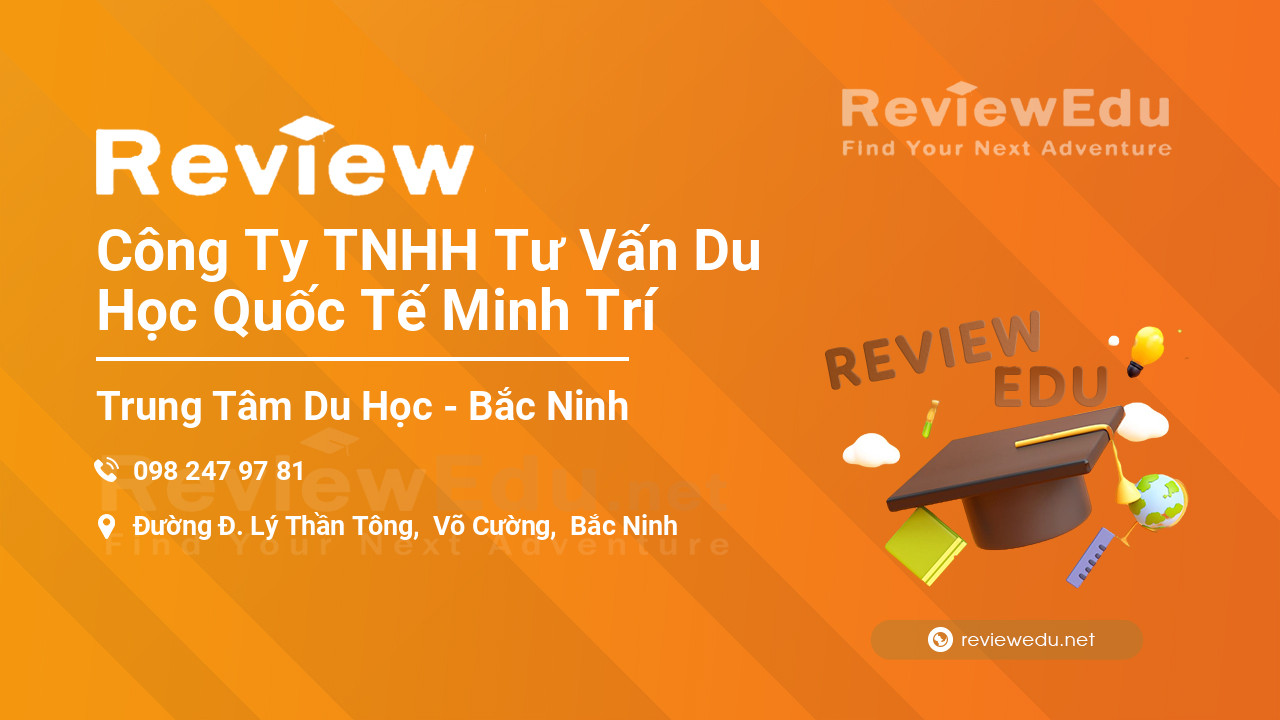 Review Công Ty TNHH Tư Vấn Du Học Quốc Tế Minh Trí
