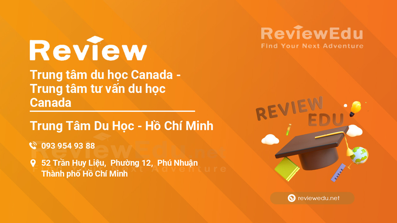 Review Trung tâm du học Canada - Trung tâm tư vấn du học Canada