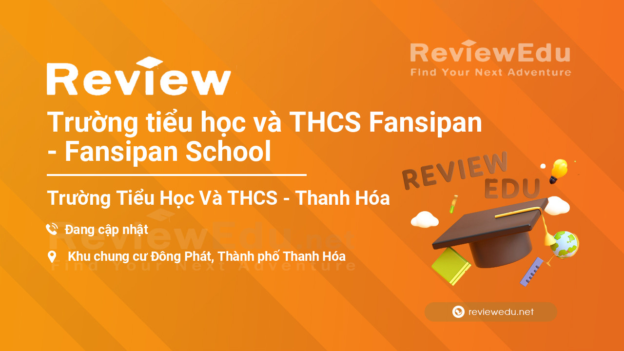 Review Trường tiểu học và THCS Fansipan - Fansipan School