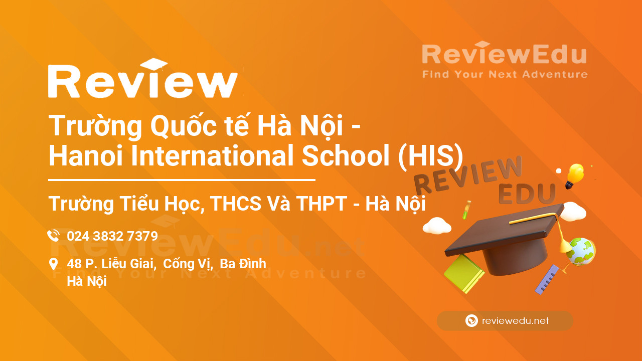 Review Trường Quốc tế Hà Nội - Hanoi International School (HIS)