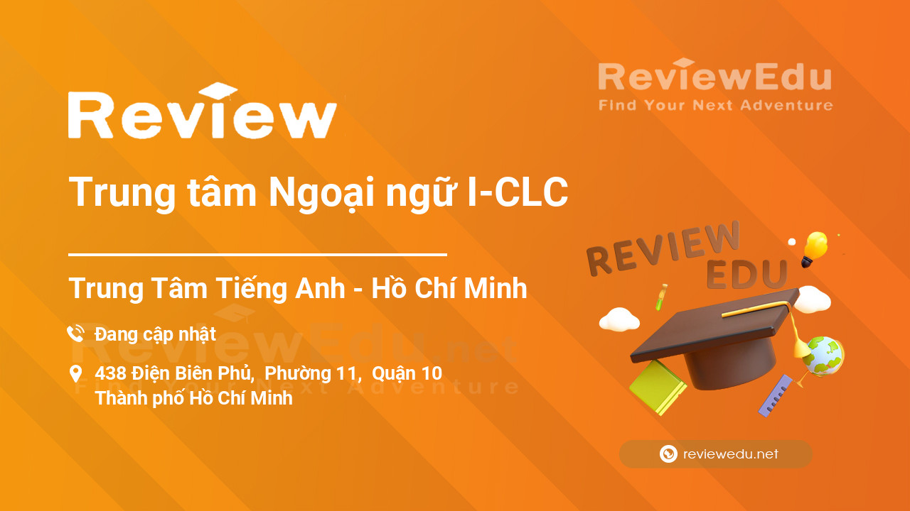 Review Trung tâm Ngoại ngữ I-CLC