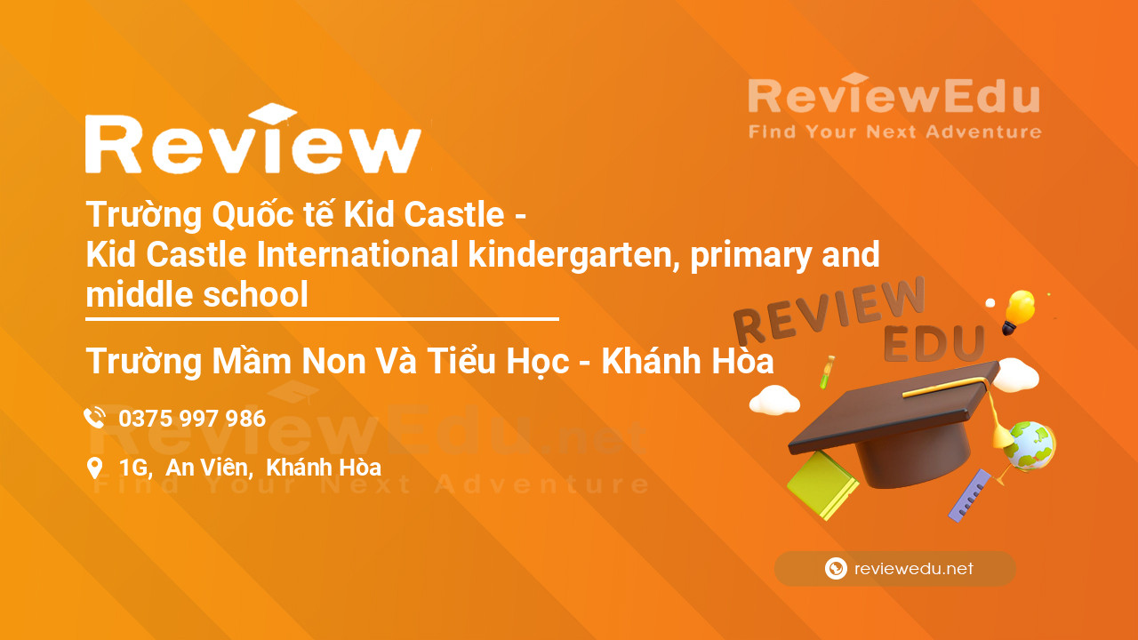 Review Trường Quốc tế Kid Castle - Kid Castle International kindergarten, primary and middle school