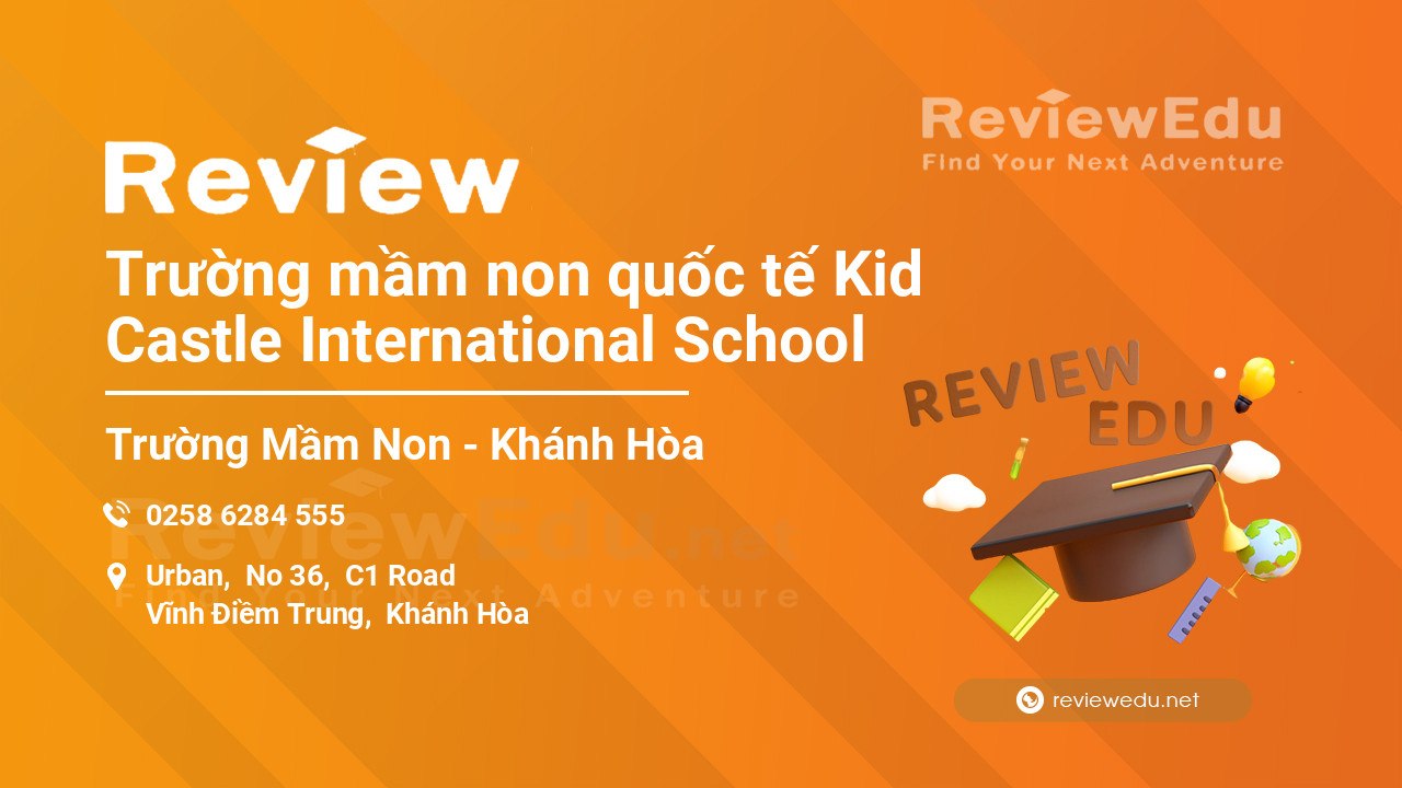 Review Trường mầm non quốc tế Kid Castle International School