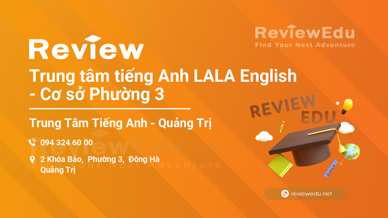 Review Trung tâm tiếng Anh LALA English - Cơ sở Phường 3