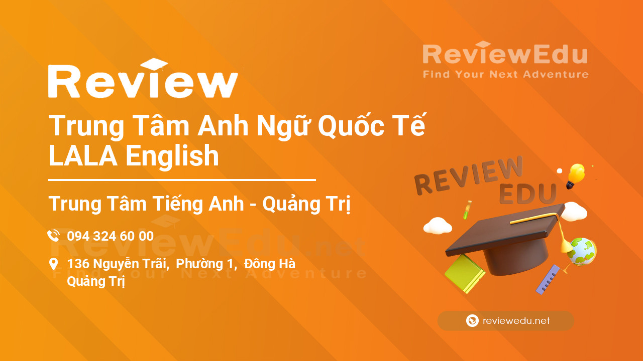 Review Trung Tâm Anh Ngữ Quốc Tế LALA English