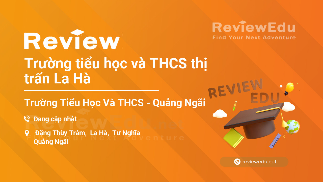 Review Trường tiểu học và THCS thị trấn La Hà