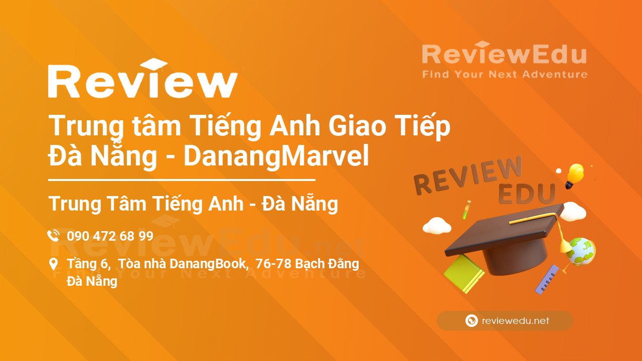 Review Trung tâm Tiếng Anh Giao Tiếp Đà Nẵng - DanangMarvel