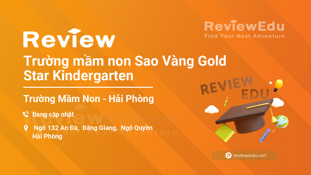 Review Trường mầm non Sao Vàng Gold Star Kindergarten