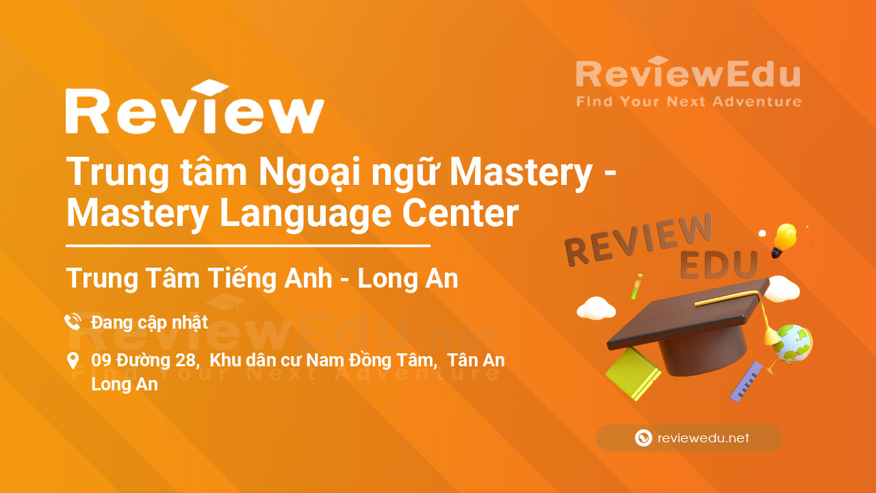 Review Trung tâm Ngoại ngữ Mastery - Mastery Language Center
