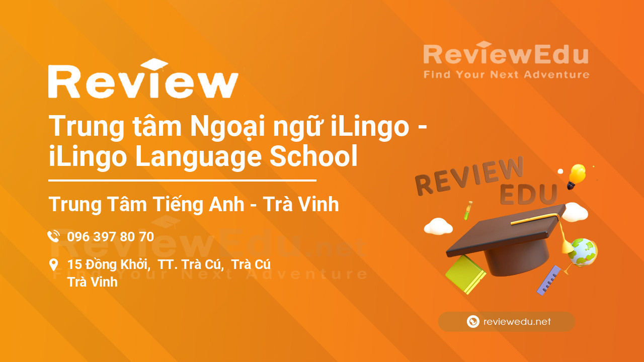 Review Trung tâm Ngoại ngữ iLingo - iLingo Language School