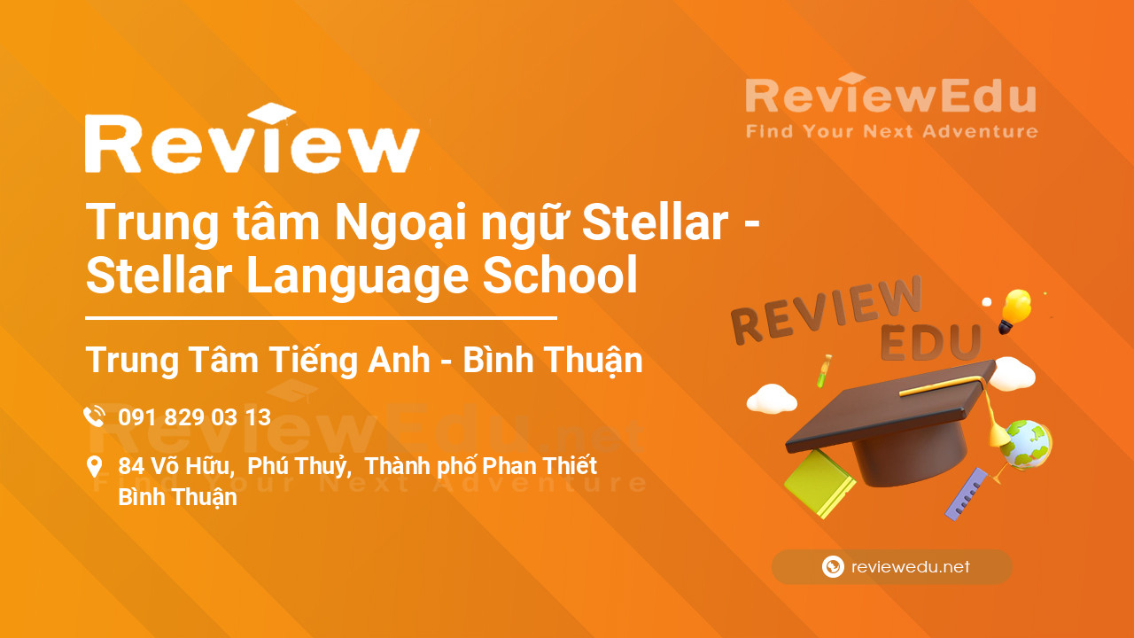 Review Trung tâm Ngoại ngữ Stellar - Stellar Language School