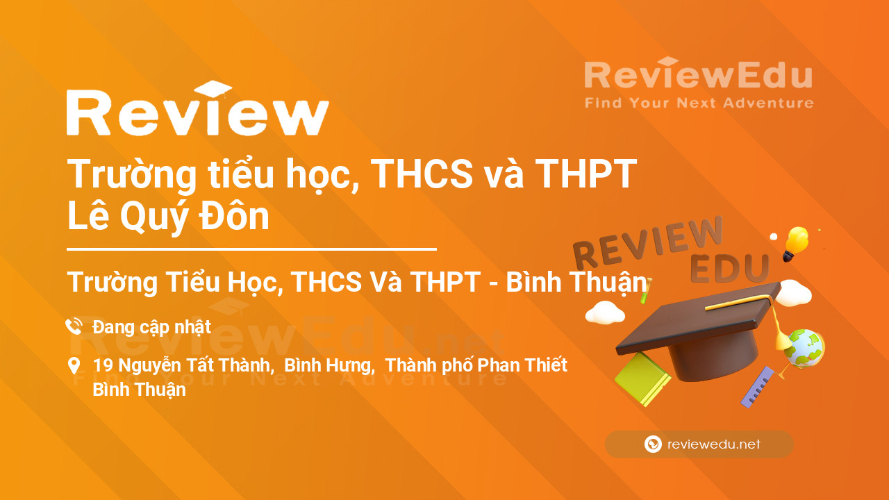 Review Trường tiểu học, THCS và THPT Lê Quý Đôn