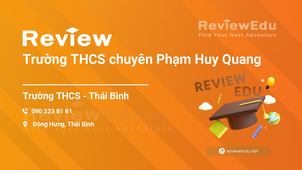 Review Trường THCS chuyên Phạm Huy Quang