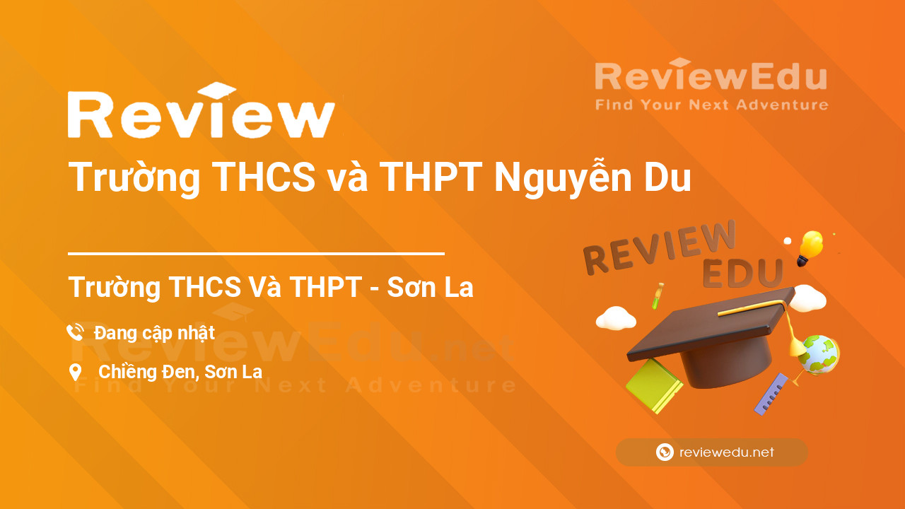 Review Trường THCS và THPT Nguyễn Du