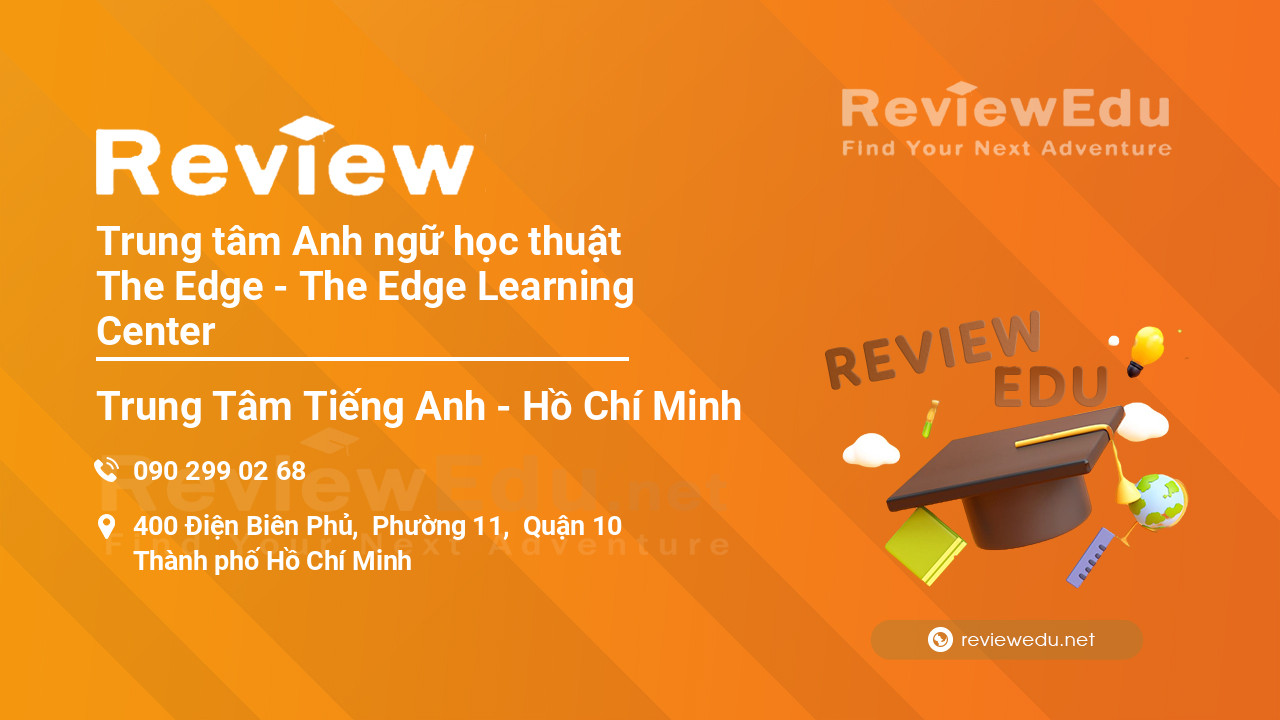 Review Trung tâm Anh ngữ học thuật The Edge - The Edge Learning Center
